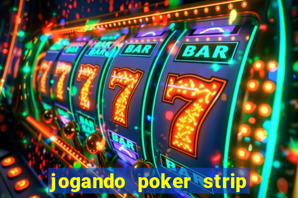 jogando poker strip com a mae